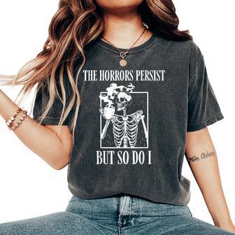 Retro The Horrors Persist But So Do I Humor Skeleton Coffee Women's Oversized Comfort T-Shirt - Thegiftio UK