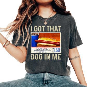 Retro Vintage I Got That Dog In Me Hotdog Women Women's Oversized Comfort T-Shirt - Thegiftio UK