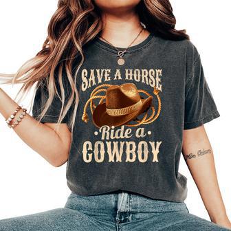 Save A Horse Ride A Cowboy Cowgirl Cowboy Women's Oversized Comfort T-Shirt - Thegiftio UK
