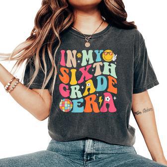 In My Sixth Grade Era Boys Girls Back To School 6Th Grade Women's Oversized Comfort T-Shirt - Thegiftio UK
