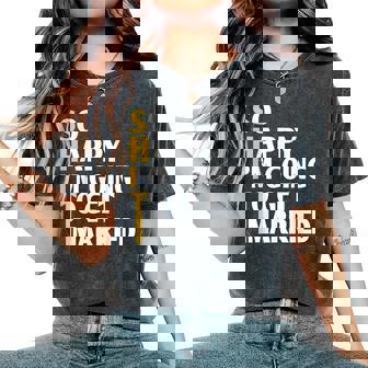 So Happy I'm Going To Get Married Sarcastico Divertente Detto T-shirt comoda oversize da donna - Novitaregali