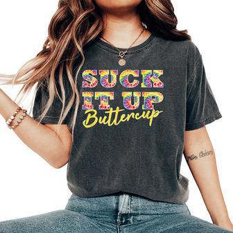 Suck It Up Buttercup Tie Dye Font Sarcastic Slogan Women's Oversized Comfort T-Shirt - Thegiftio UK