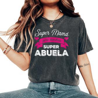 Super Mama Pero Tambien Super Abuela Dia De La Madre Regalo Camiseta extragrande cómoda para mujer - Regaloses