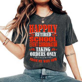 Taking Orders From My Wife Retired School Event Coordinator Women's Oversized Comfort T-Shirt - Monsterry