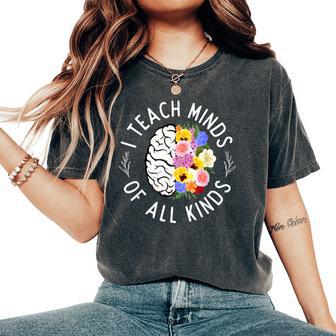 I Teach Minds Of Alll Kinds Special Education Teacher Women's Oversized Comfort T-Shirt - Thegiftio UK