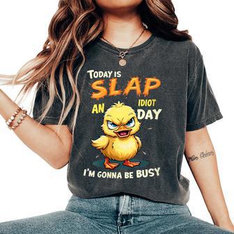 Today Is Slap An Idiot Day I'm Gonna Be Busy Women's Oversized Comfort T-Shirt - Thegiftio UK