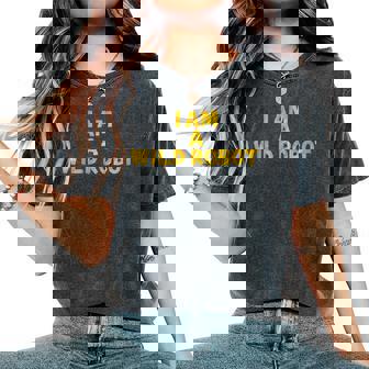 I Am A Wild Robot Women Women's Oversized Comfort T-Shirt - Seseable