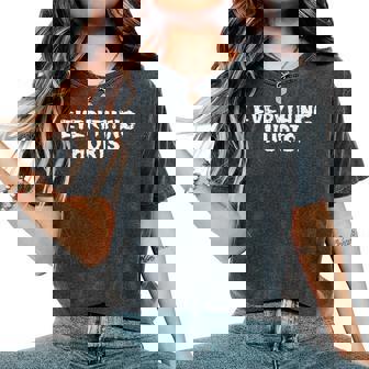 Workout Everything Hurts Fun Gym Exercise Fitness Men Women's Oversized Comfort T-Shirt - Seseable