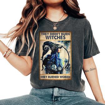 They Didn't Burn Witches They Burned Witch Halloween Women's Oversized Comfort T-Shirt - Thegiftio UK