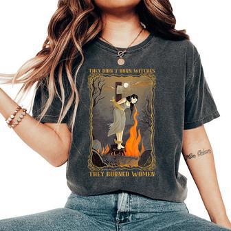They Didn't Burn Witches They Burned Witch Halloween Women's Oversized Comfort T-Shirt - Thegiftio UK