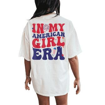 In My American Girl Era Retro 4Th Of July Fourth Groovy Women's Oversized Comfort T-Shirt Back Print - Monsterry AU