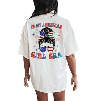 In My American Girl Era Retro 4Th Of July Fourth Messy Bun Women's Oversized Comfort T-Shirt Back Print - Monsterry CA