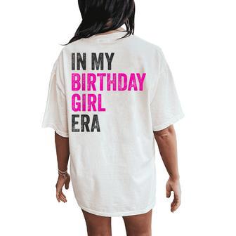 In My Birthday Girl Era Birthday Party Birthday Girl Women's Oversized Comfort T-Shirt Back Print - Thegiftio UK