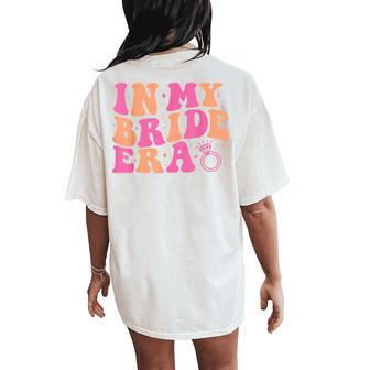 In My Bride Era Groovy Bachelorette Wedding Party Cute Women's Oversized Comfort T-Shirt Back Print - Thegiftio UK