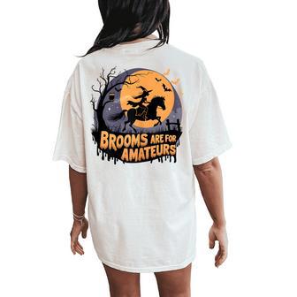 Brooms Are For Amateurs With Witch Horse Riding Halloween Women's Oversized Comfort T-Shirt Back Print - Thegiftio UK