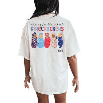 Caring For The Cutest Firecrackers 4Th Of July Nicu Nurse Women's Oversized Comfort T-Shirt Back Print - Monsterry UK
