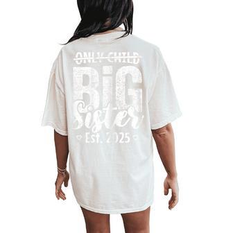 Only Child Big Sister 2025 Big Sis 2025 Girls Ns Toddler Women's Oversized Comfort T-Shirt Back Print - Thegiftio UK