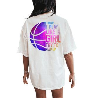 Colorful Ns& I Know I Play Like A Girl Basketball Women's Oversized Comfort T-Shirt Back Print - Thegiftio UK