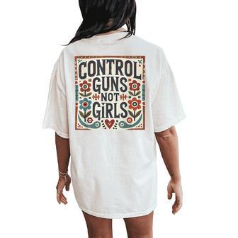 Control Guns Not Girls Anti Gun Kamala Harris 2024 Women's Oversized Comfort T-Shirt Back Print - Thegiftio UK