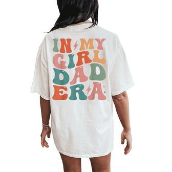 In My Dad Girl Era Fathers Day Dad Women's Oversized Comfort T-Shirt Back Print - Thegiftio UK