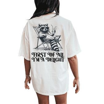 First Of All I'm A Delight Saying Sarcastic Raccoon Women's Oversized Comfort T-Shirt Back Print - Thegiftio UK