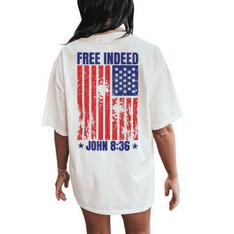 Free Indeed John 8 36 Christian Bible 4Th Of July Patriotic Women's Oversized Comfort T-Shirt Back Print - Thegiftio UK