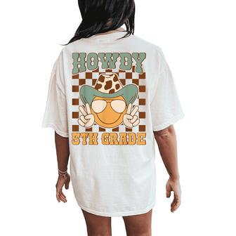 Howdy 5Th Grade Teacher Western Back To School Fifth Grade Women's Oversized Comfort T-Shirt Back Print - Thegiftio UK