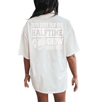 I'm Just Here For The Halftime Show Band Mom Women's Oversized Comfort T-Shirt Back Print - Thegiftio UK