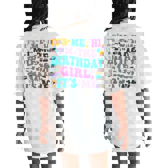 Its Me Hi Im The Birthday Girl Its Me Birthday Girls Party Women's Oversized Comfort T-Shirt Back Print | Seseable UK