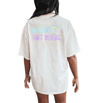 Do Math Not Magic Show Your Work Vintage Math Teacher Women's Oversized Comfort T-Shirt Back Print - Thegiftio UK