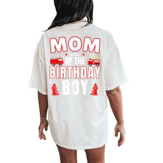 Mom Of The Birthday Boy Fire Truck Firefighter Bday Party Women's Oversized Comfort T-Shirt Back Print - Thegiftio UK