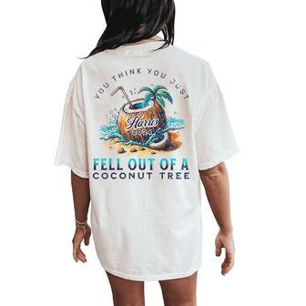 Retro Groovy You Think You Just Fell Out Of A Coconut Tree Women's Oversized Comfort T-Shirt Back Print - Thegiftio UK