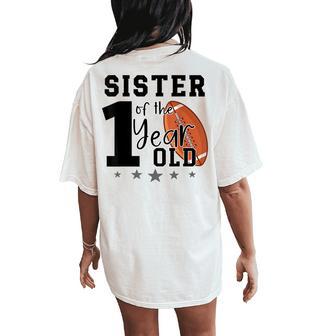 Sister Of The 1 Year Old Football 1St Year Down Birthday Women's Oversized Comfort T-Shirt Back Print - Thegiftio UK