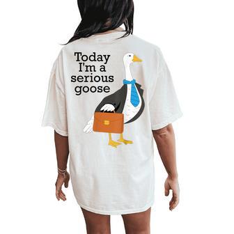 Today I'm A Serious Goose Goose Women Women's Oversized Comfort T-Shirt Back Print - Thegiftio UK