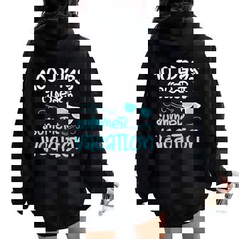 100 Days Of School Closer Summer Teacher Student Quote Women Oversized Hoodie Back Print - Monsterry