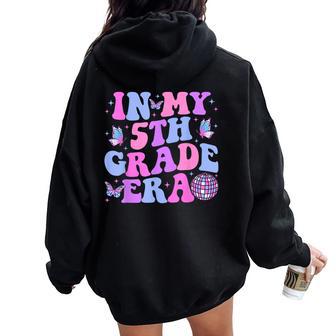 In My 5Th Grade Era Back To School Fifth Grade Teacher Women Oversized Hoodie Back Print - Thegiftio UK