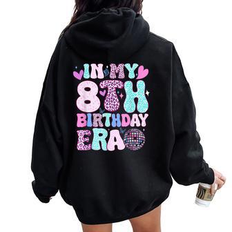 In My 8Th Birthday Era Eight Bday 8 Year Old Birthday Girl Women Oversized Hoodie Back Print - Thegiftio UK