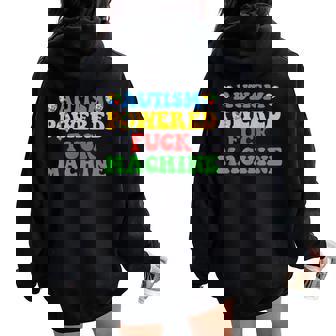 Autism Powered Fuck Machine Autism Quote Groovy Women Oversized Hoodie Back Print - Thegiftio