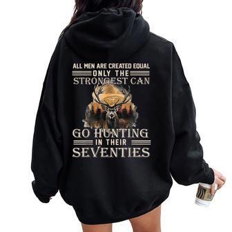 Only The Best Can Still Go Hunting In Their Seventies Women Oversized Hoodie Back Print - Thegiftio UK