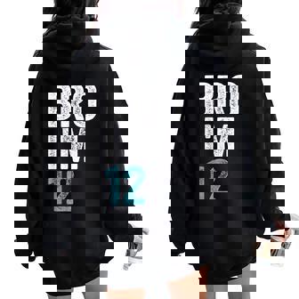 Bro I'm 12 12 Anni Ragazze E Ragazzi 12° Compleanno Felpa con cappuccio oversize da donna con stampa posteriore - Novitaregali