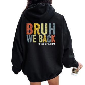 Bruh We Back 1St Graders Back To School First Grade Women Oversized Hoodie Back Print - Thegiftio UK