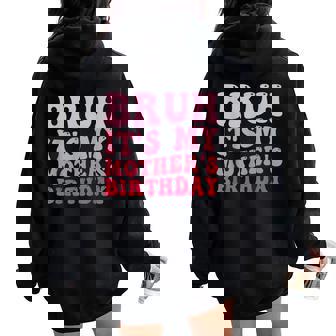 Bruh It's My Mother's Birthday Bday Sarcastic Mom Life Women Oversized Hoodie Back Print - Thegiftio UK