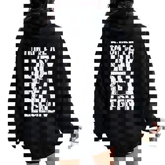 Cadeau Féministe Don't Be A Lady Be A Legend Sweat à capuche oversize pour femme avec imprimé dans le dos - Cadeauxyz