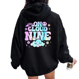 On Cloud Nine Bday 9 Year Old Birthday Girl Rainbow Tie Dye Women Oversized Hoodie Back Print - Thegiftio UK