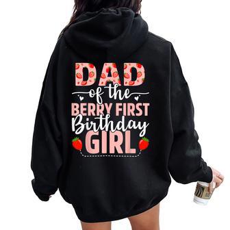 Dad Of The Berry First Birthday Girl Sweet Strawberry Women Oversized Hoodie Back Print - Thegiftio UK