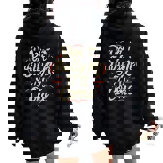 Don't Bully Me I'll Come Sarcastic Memes Sarcasm Women Oversized Hoodie Back Print - Thegiftio UK