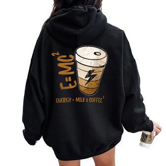 E Mc2 Theory Energy Milk Coffee Teoría De La Relatividad Divertida Women Oversized Hoodie Back Print - Regaloses