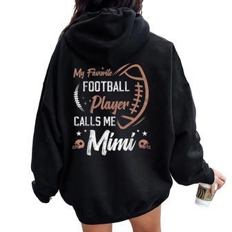 My Favorite Football Player Calls Me Mimi Football Grandma Women Oversized Hoodie Back Print | Seseable UK