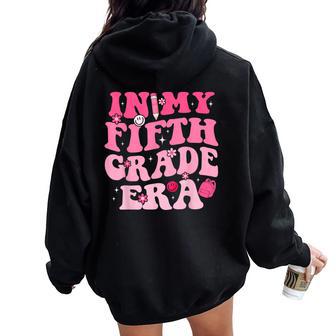 In My Fifth Grade Era 5Th Grade Era Teacher Back To School Women Oversized Hoodie Back Print - Thegiftio UK