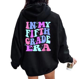 In My Fifth Grade Era Girl Back To School 5Th Grade Era Women Oversized Hoodie Back Print - Thegiftio UK